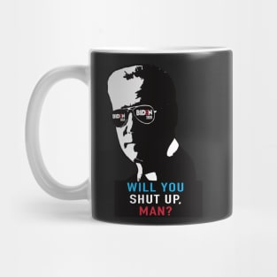 Will You Shut Up Man? Mug